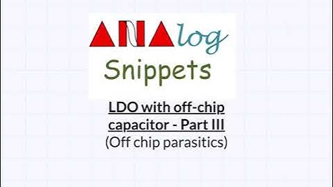 #35 LDO with off chip capacitor - Part III (off chip parasitic)