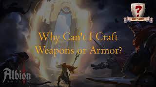 Why Can't I Craft Weapons or Armor in Albion Online?