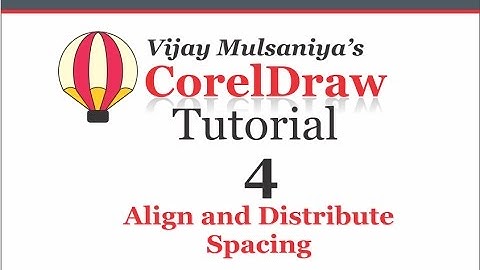 Align and Distribute in CorelDraw   Lesson 4