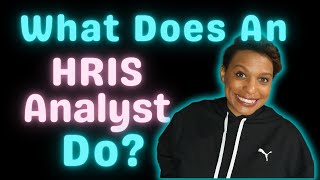 What Does An HRIS Analyst Do? by HRGirl411 1,006 views 3 months ago 12 minutes, 44 seconds