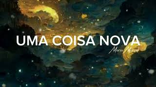 Uma coisa nova | Maria Marçal | Letras | 》♡ #hinos #letra #umacoisanova