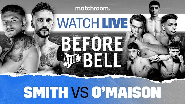 Before The Bell: Smith vs O'Maison Undercard (Price-Conway-Fi...