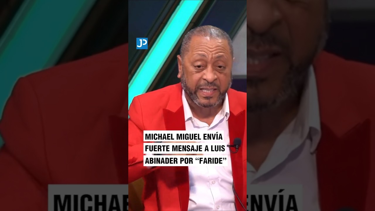 Fuerte mensaje a Luis Abinader de Michael Miguel
