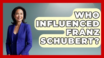 Who Influenced Franz Schubert? - Classical Serenade