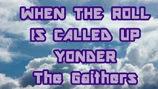 When The Roll Is Called Up Yonder - The Gaithers - with lyrics chords