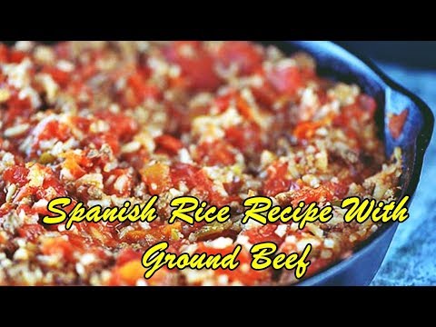 Spanish Rice Recipe With Ground Beef