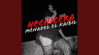 Video thumbnail of "Menadel El Kaibil - HECHICERA"