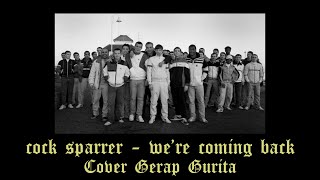 Gerap gurita we're coming back (Cock Sparrer cover) | lyrics