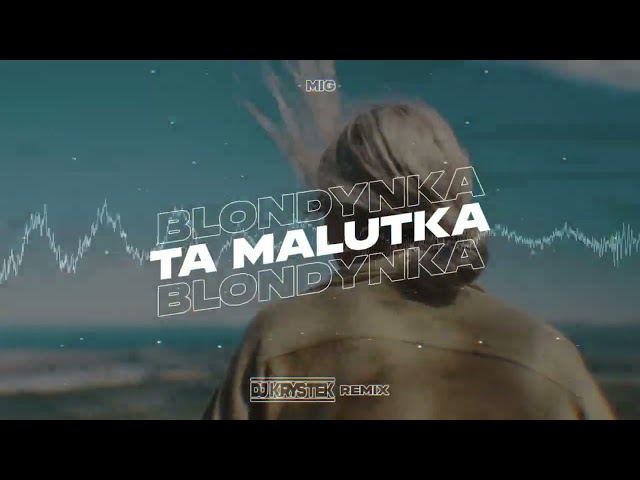 Mig - Ta Malutka Blondynka Krystek Remix