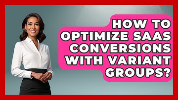 How To Optimize SaaS Conversions With Variant Groups? - Saas Marketing Wizards