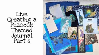 Live Creating a Peacock Themed Journal Part 6a