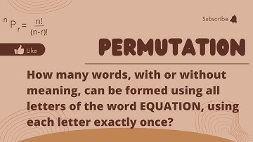 How many words, with or without meaning, can be formed using all letters of the word EQUATION | PnC