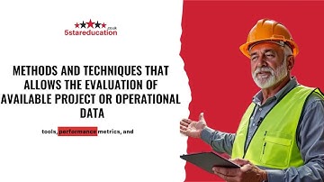 Level 6 NVQ CSM- METHODS AND TECHNIQUES THAT ALLOWS THE EVALUATION OF AVAILABLE PROJECT OR OPERATION