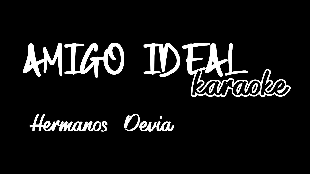 AMIGO IDEAL (KARAOKE 🎤) HERMANOS DEVIA
