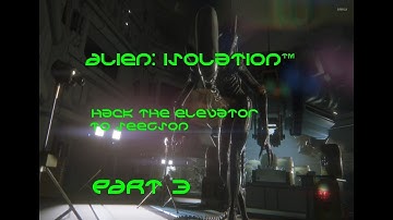 Alien: Isolation™ Ep. 3 / Find a data cell / Hack the elevator to seegson communications
