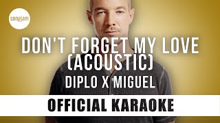 Diplo x Miguel - Don't Forget My Love (Acoustic) (Official Karaoke Instrumental) | SongJam