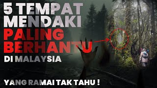 5 TEMPAT MENDAKI PALING BERHANTU DI MALAYSIA (2024)