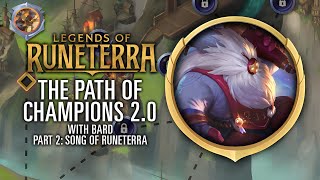Legends of Runeterra: The Path of Champions 2.0 (with Bard) - Part 2: Song of Runeterra