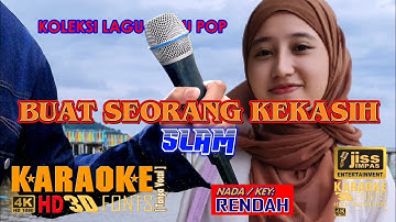 BUAT SEORANG KEKASIH - SLAM -  KARAOKE HD - Tanpa Vocal / Nada Rendah