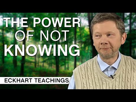 The Power Of Not Knowing | Eckhart Teachings