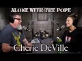 Alone With The Pope #24 - Cherie DeVille
