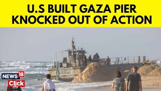 USA News | Gaza News Today | U.S Gaza Pier Knocked Out Of Action By Heavy Seas | G18V | News18