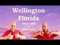 WELLINGTON FLORIDA - WHAT I LOVE and WHAT I HATE - Palm Beach County