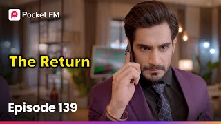 Episode 139 The Return Pocket Fm