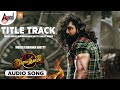 Title Track | Sema Thimiru | Audio Song | Dhruva Sarja | Rashmika Mandanna | Chandan Shetty