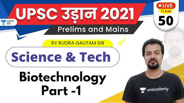 UPSC Udaan 2021 | Science & Technology by Rudra Sir | Biotechnology (Part -1)