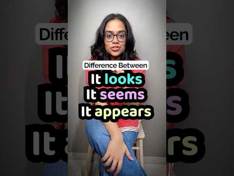 Difference Between - It Seems | It Looks | It Appears | Confusing English Words | Ananaya.