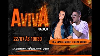 1º ETAPA AVIVA CABUÇU | PRA. CAMILA BARROS E BRENO AGUIAR | 22/07/2021