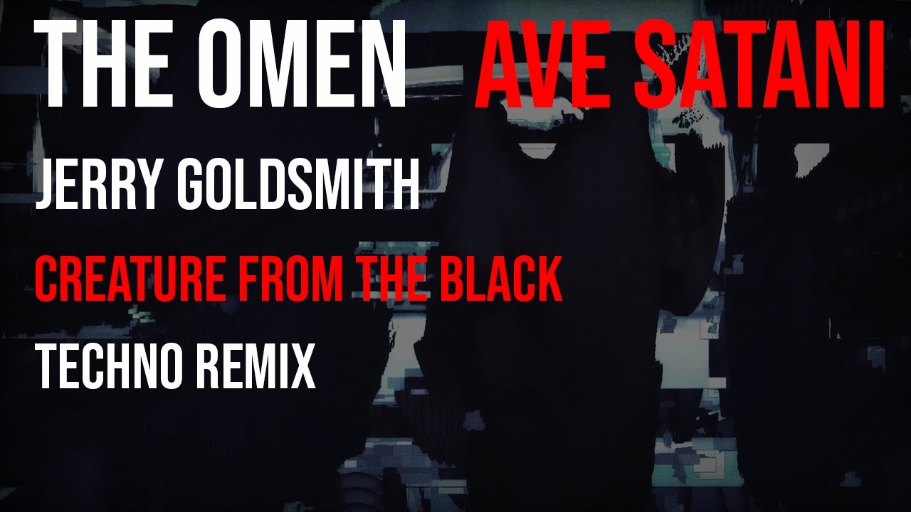 The Omen,  Ave Satani Jerry Goldsmith (#techno #Remix By Creature From The Black)