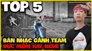 TOP 5 | Bản Nhạc Gánh Team Free Fire Mà Đức Mõm Hay Nghe !!!