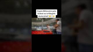 Crypto Billionaire gets kicked out of Bugatti Dealership!!