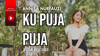 Annisa Nurfauzi - Ku Puja Puja