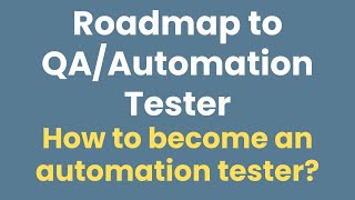 Roadmap to QA/Automation Tester | How To Become an Automation Tester | Where & How To start? screenshot 2