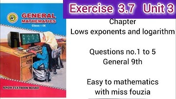 sindh text book unit 3 exercise 3.7 chapter lows exponents and Logarithm Q no.1 to 5 by miss fouzia