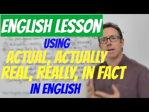 English Lesson - Using Actual, Actually, Real, Really And In Fact - Actualmente En Inglés