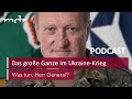 #40 Das große Ganze im Ukraine-Krieg | Podcast Was tun, Herr General? | MDR