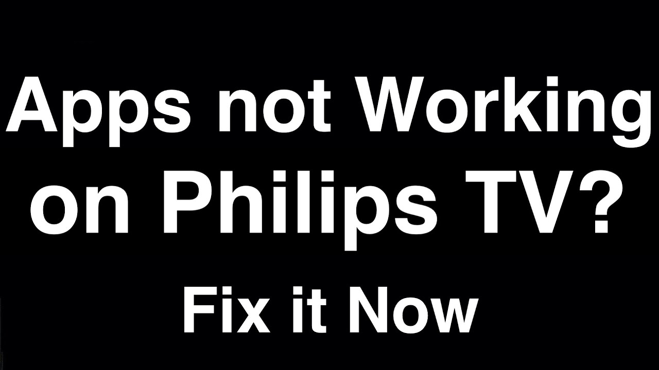 Philips TV Apps not Working Fix it Now YouTube