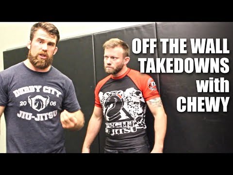 Off The Wall Takedowns with Chewy from Chewjitsu