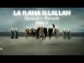 La Ilaha Illallah | Tawhid | Army Of Imam Mahdi | Slowed + Reverb | ibbu.12 | Mp3 Song