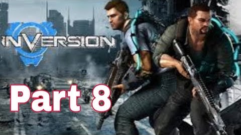 Inversion - Walkthrough Part 8 Gameplay [720+1280p HD 60FPS PC]
