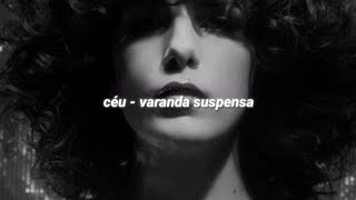 Video thumbnail of "Céu - Varanda Suspensa - Legendado PT/EN (Letra/Lyrics)"