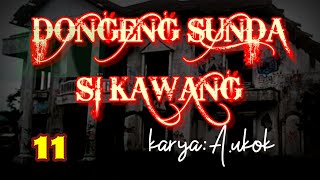Dongeng Sunda Si KAWANG part-11