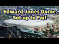 Edward Jones Dome: Set up to Fail