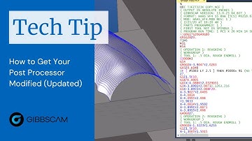 GibbsCAM Tech Tip: How to Get Your Post Processor Modified (Updated)