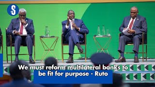 We must reform multilateral banks to be fit for purpose - Ruto