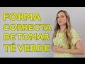 TÉ VERDE parte II Forma correcta de tomarlo - Lorena Romero Nutricionista